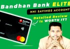 Bandhan Bank Elite Account Review and Mastercard Platinum Debit Card Comprehensive Overview